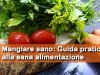 mangiare sano guida alla sana alimentazione